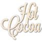 Unfinished Wood Hot Cocoa Shape - Word Craft - up to 46"