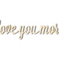 Unfinished Wood love you more Shape - Word Craft - up to 46"