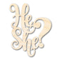 Unfinished He She Sign Shape | DIY Craft Cutout | up to 46" DIY