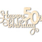Unfinished Happy 50th Birthday Sign Shape | DIY Craft Cutout | up to 46" DIY