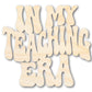 Unfinished Wood In My Teaching Era Cutout | DIY Craft Shape | up to 46" DIY