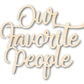 Unfinished Wood Our Favorite People Cutout | DIY Craft Shape | up to 46" DIY