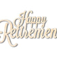 Unfinished Wood Happy Retirement Shape | DIY Craft Cutout | up to 46" DIY
