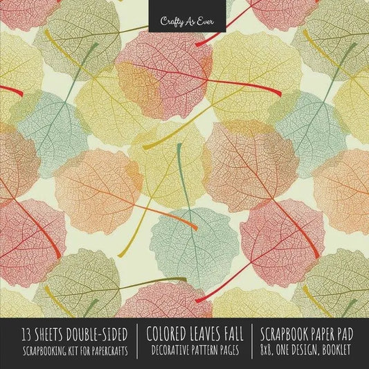 Colored Leaves Fall Scrapbook Paper Pad 8x8 Decorative Scrapbooking Kit for Cardmaking Gifts, DIY Crafts, Printmaking, Papercrafts, Seasonal Designer - Paperback