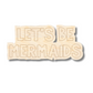 Unfinished Wood Etched Let's Be Mermaids Shape | Paint By Line Crafts | up to 30" DIY