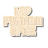Unfinished Wood Etched I Love Pumpkin Spice Shape | Paint By Line Crafts | up to 30" DIY