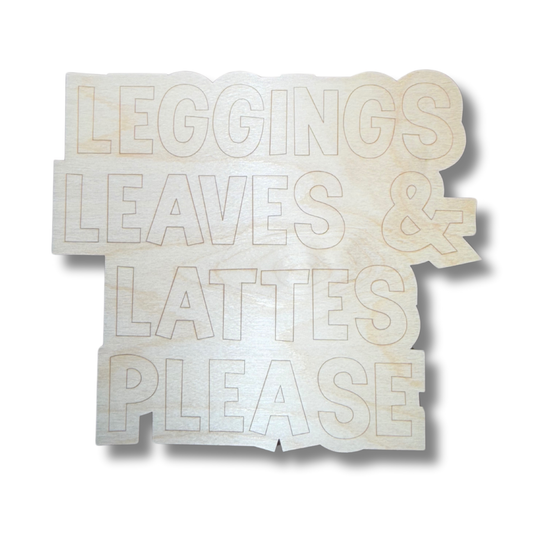 Unfinished Wood Etched Leggings Leaves & Lattes Please Shape | Paint By Line Crafts | up to 30" DIY